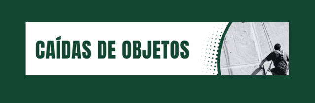 CAMPAÑA DE SENSIBILIZACIÓN FRENTE A RIESGOS ESPECÍFICOS RELACIONADOS CON ACCIDENTES MORTALES – CAÍDAS DE OBJETOS